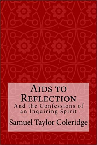 Aids to Reflection, And the Confessions of an Inquiring Spirit